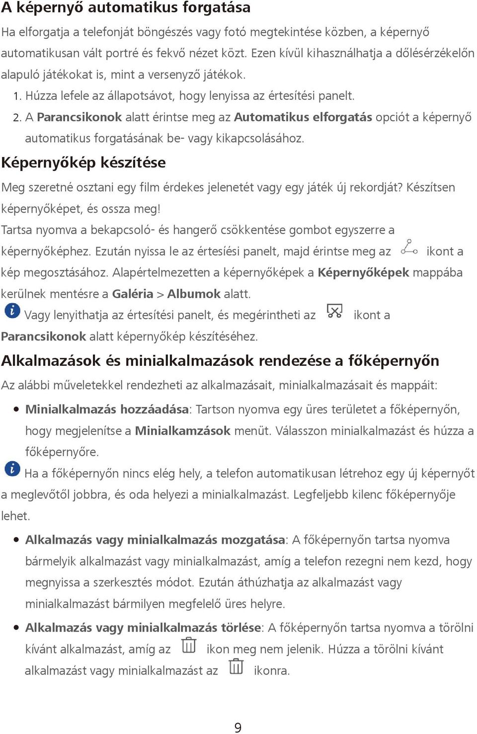 A Parancsikonok alatt érintse meg az Automatikus elforgatás opciót a képernyő automatikus forgatásának be- vagy kikapcsolásához.