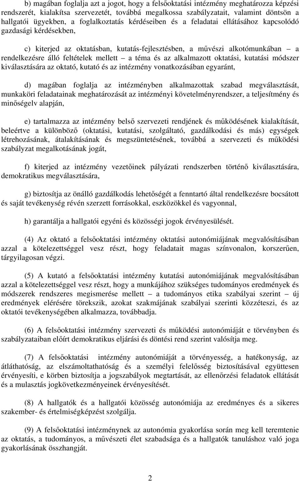 mellett a téma és az alkalmazott oktatási, kutatási módszer kiválasztására az oktató, kutató és az intézmény vonatkozásában egyaránt, d) magában foglalja az intézményben alkalmazottak szabad