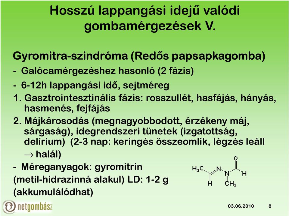 Gasztrointesztinális fázis: rosszullét, hasfájás, hányás, hasmenés, fejfájás 2.