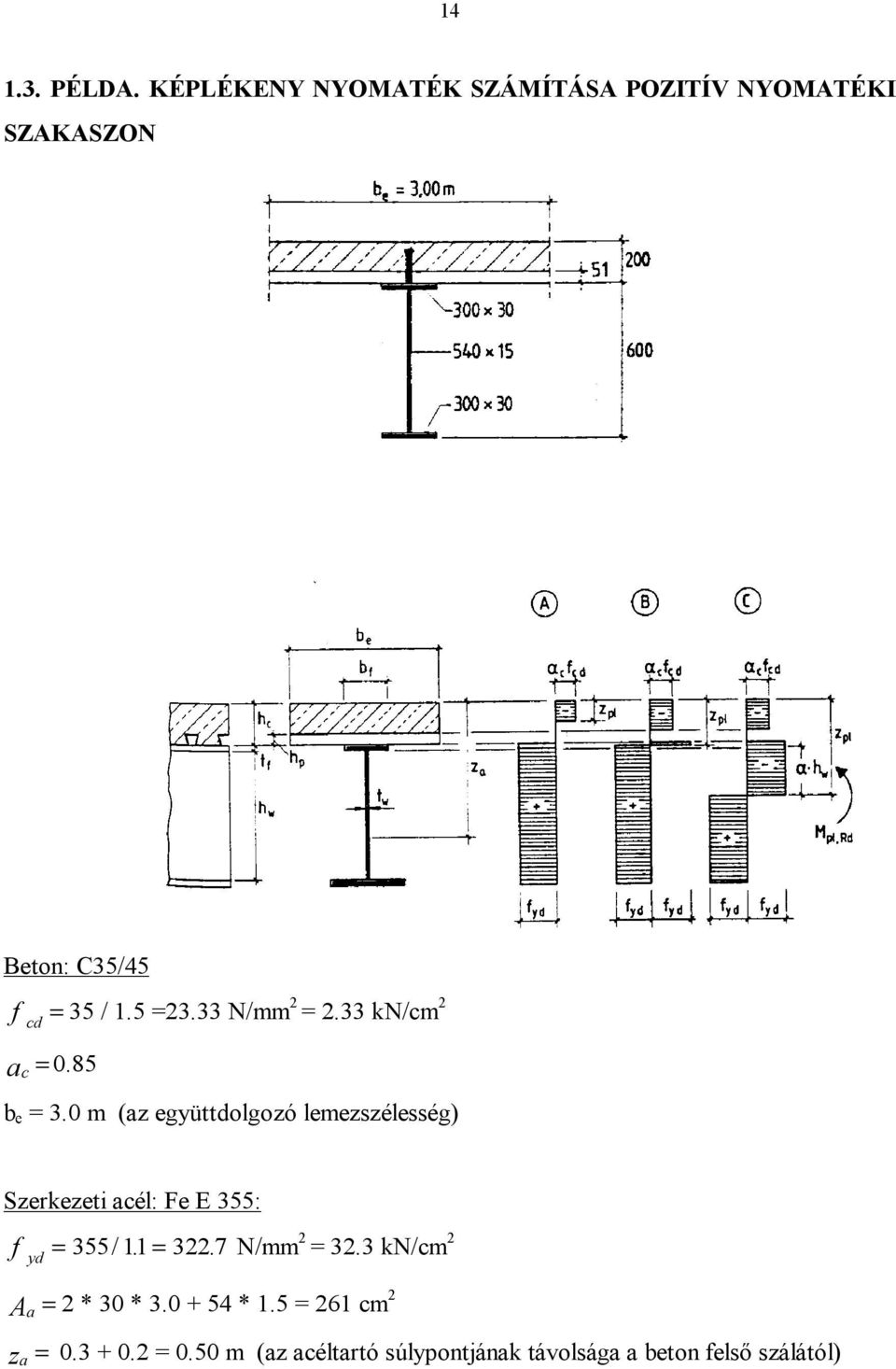 0 m (az együttdolgozó lemezszélesség) Szerkezeti acél: Fe E 355: f = 355/ 11. = 3227.