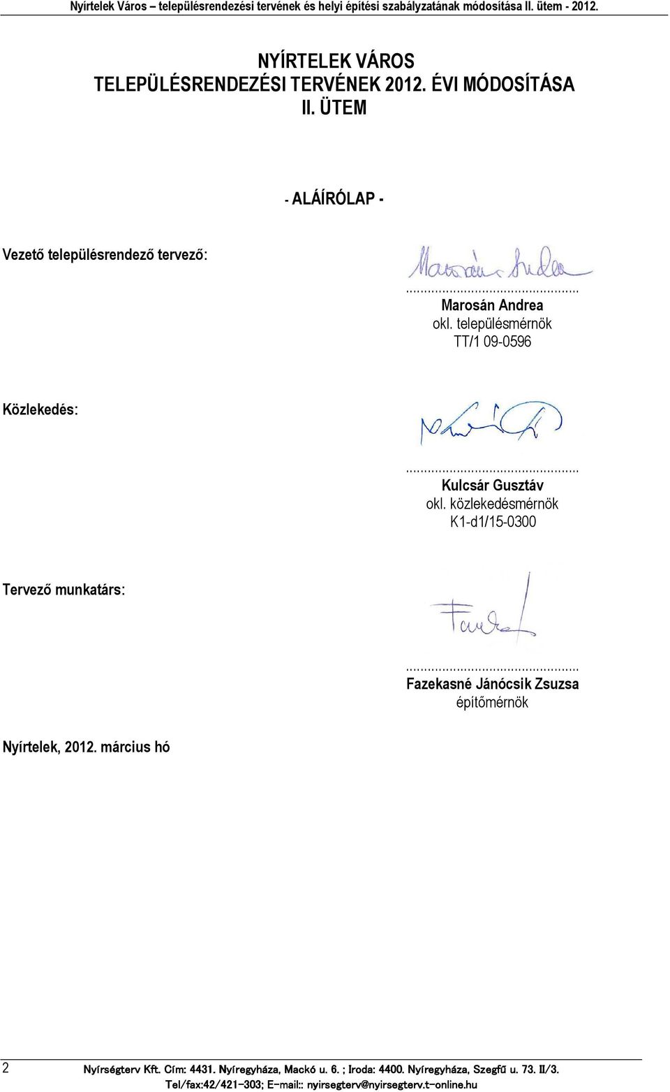 településmérnök TT/1 09-0596 Közlekedés:... Kulcsár Gusztáv okl.