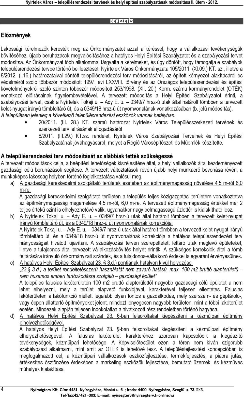 Nyírtelek Város Önkormányzata 105/2011. (XI.09.) KT. sz., illetve a 8/2012. (I.16.