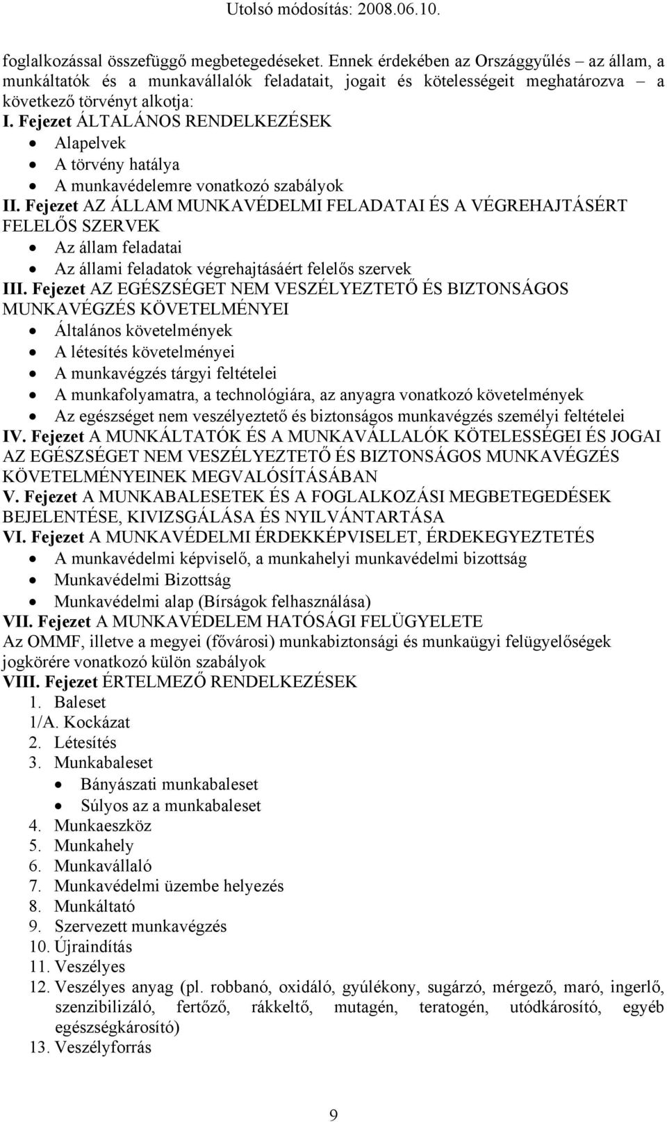 Fejezet AZ ÁLLAM MUNKAVÉDELMI FELADATAI ÉS A VÉGREHAJTÁSÉRT FELELŐS SZERVEK Az állam feladatai Az állami feladatok végrehajtásáért felelős szervek III.