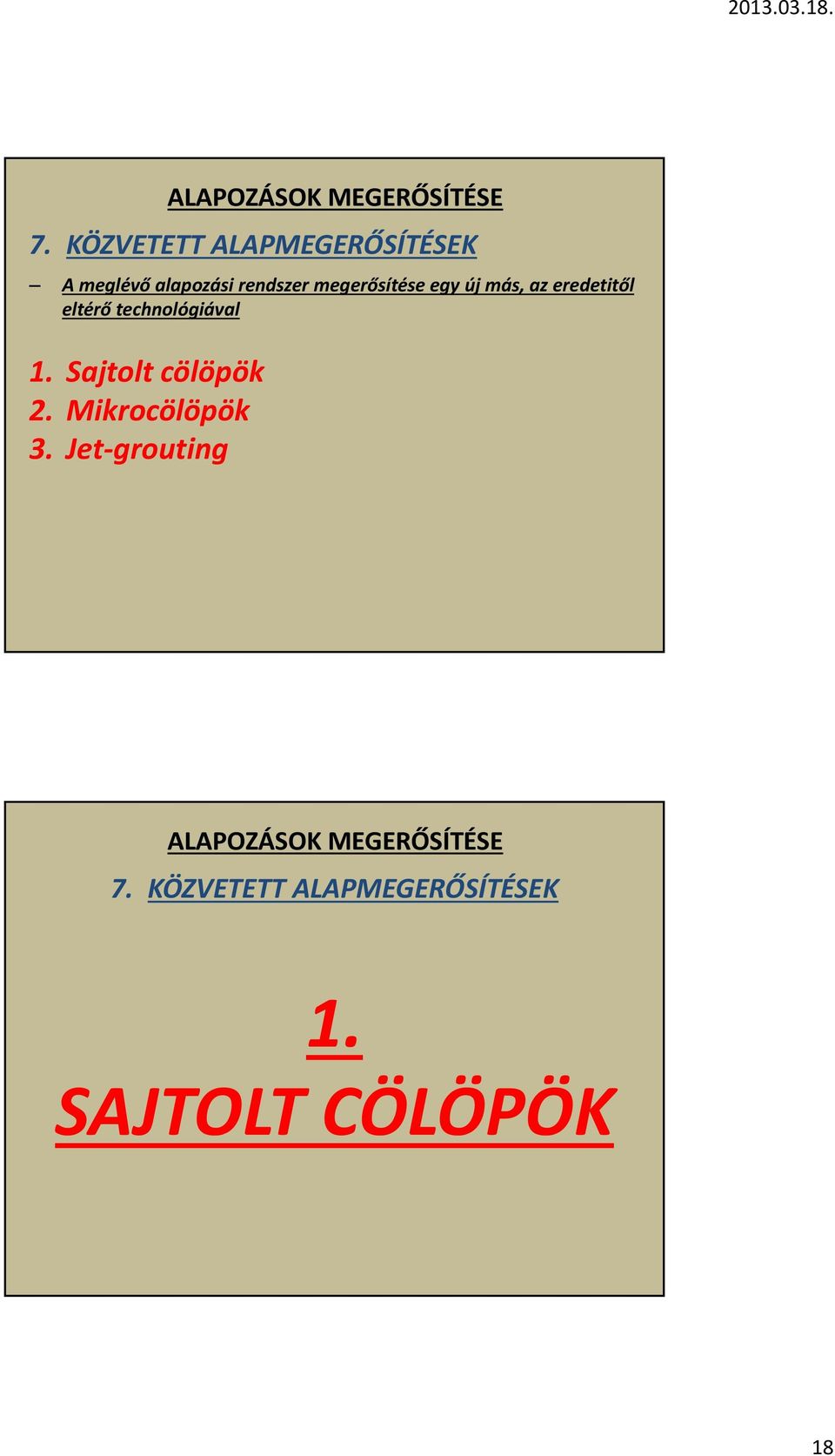 technológiával 1. Sajtolt cölöpök 2. Mikrocölöpök 3.