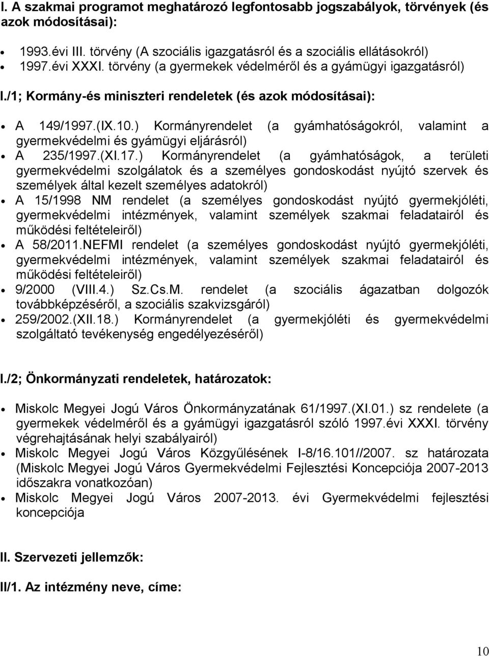 ) Kormányrendelet (a gyámhatóságokról, valamint a gyermekvédelmi és gyámügyi eljárásról) A 235/1997.(XI.17.