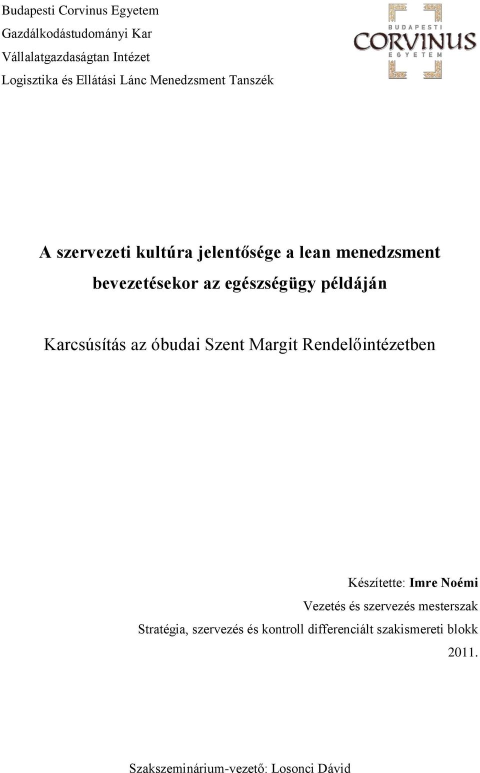 példáján Karcsúsítás az óbudai Szent Margit Rendelőintézetben Készítette: Imre Noémi Vezetés és szervezés