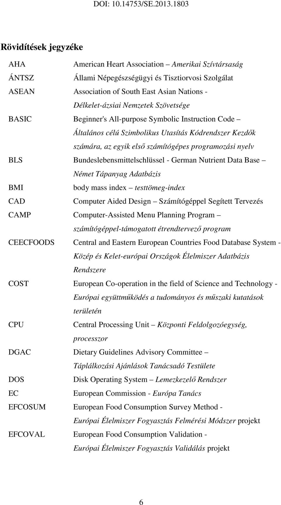 Bundeslebensmittelschlüssel - German Nutrient Data Base Német Tápanyag Adatbázis BMI body mass index testtömeg-index CAD Computer Aided Design Számítógéppel Segített Tervezés CAMP Computer-Assisted