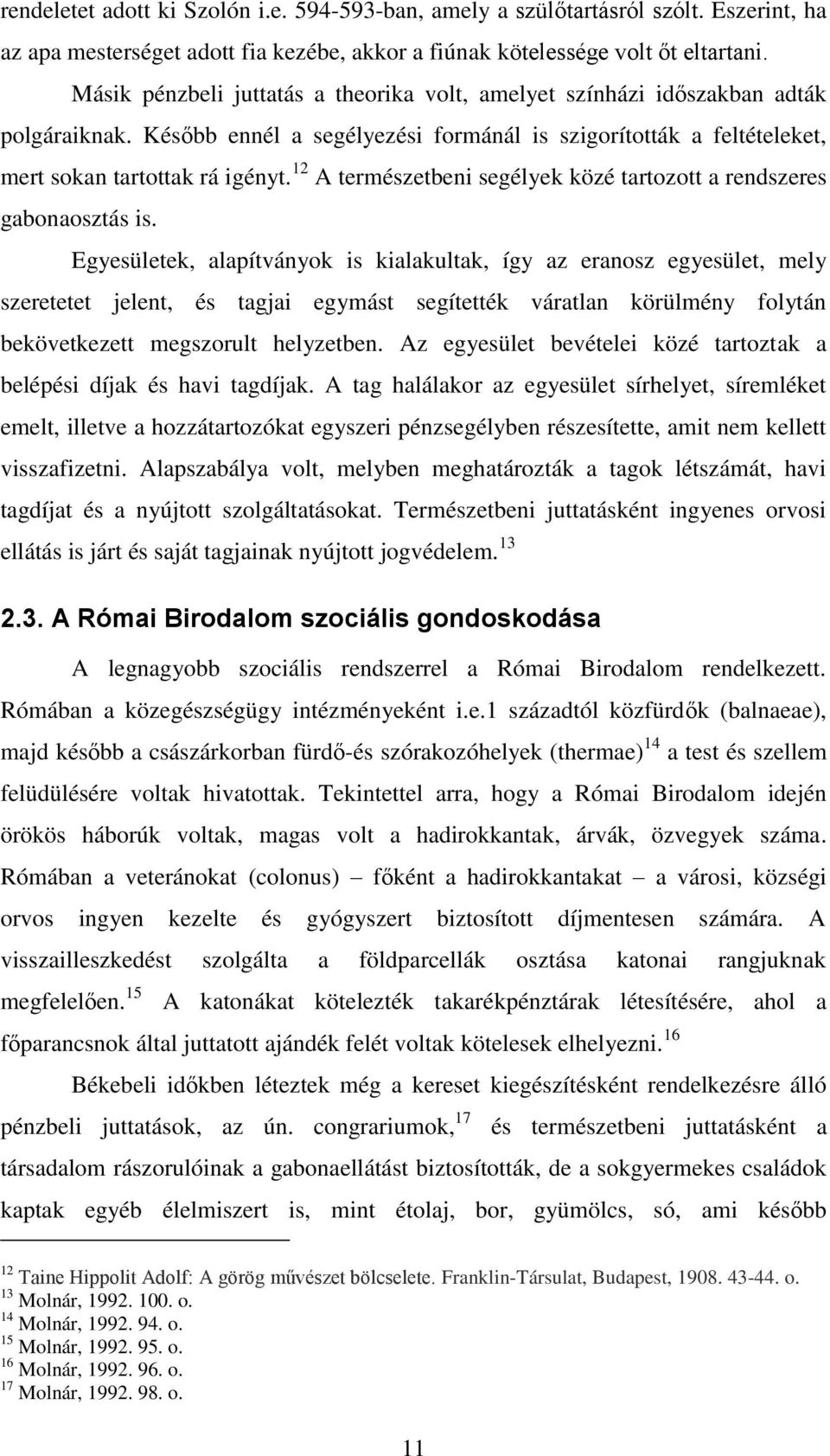 12 A természetbeni segélyek közé tartozott a rendszeres gabonaosztás is.