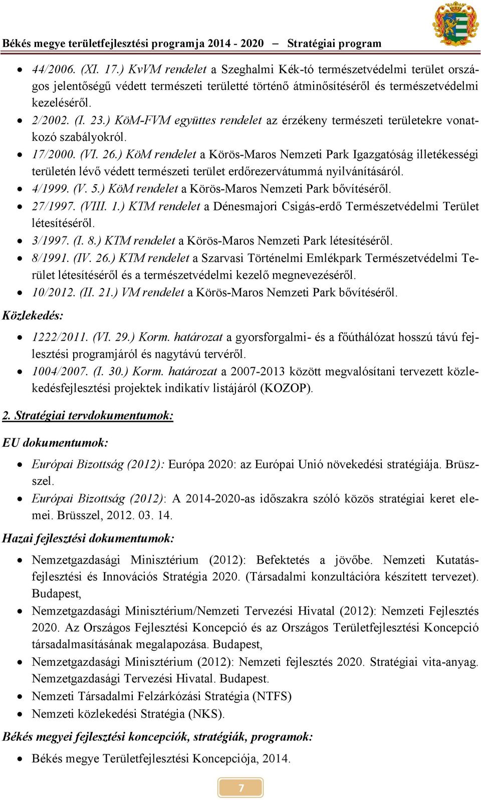 ) KöM-FVM együttes rendelet az érzékeny természeti területekre vonatkozó szabályokról. 17/2000. (VI. 26.