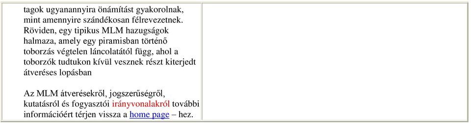 láncolatától függ, ahol a toborzók tudtukon kívül vesznek részt kiterjedt átveréses lopásban Az MLM