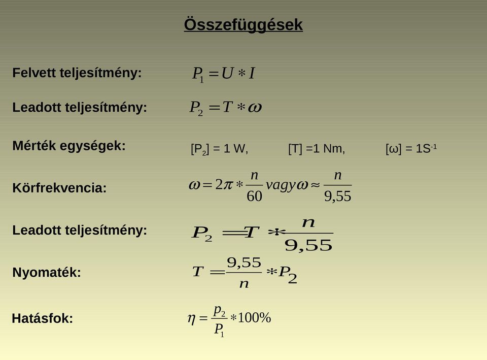 Körfrekvencia: ω = 2π Leadott teljesítmény: n P2 =T 9,55