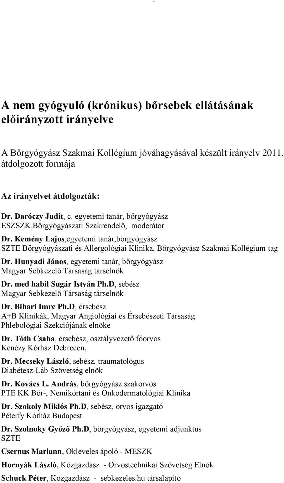 Kemény Lajos,egyetemi tanár,bőrgyógyász SZTE Bőrgyógyászati és Allergológiai Klinika, Bőrgyógyász Szakmai Kollégium tag Dr.