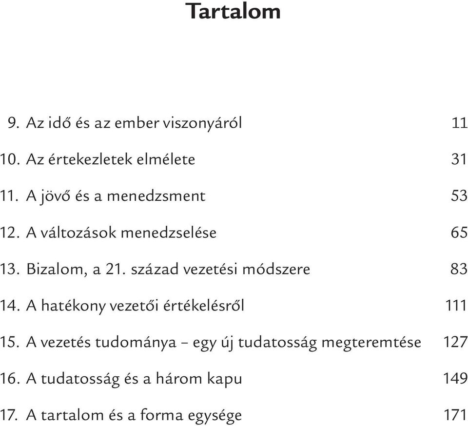 század vezetési módszere 83 14. A hatékony vezetői értékelésről 111 15.