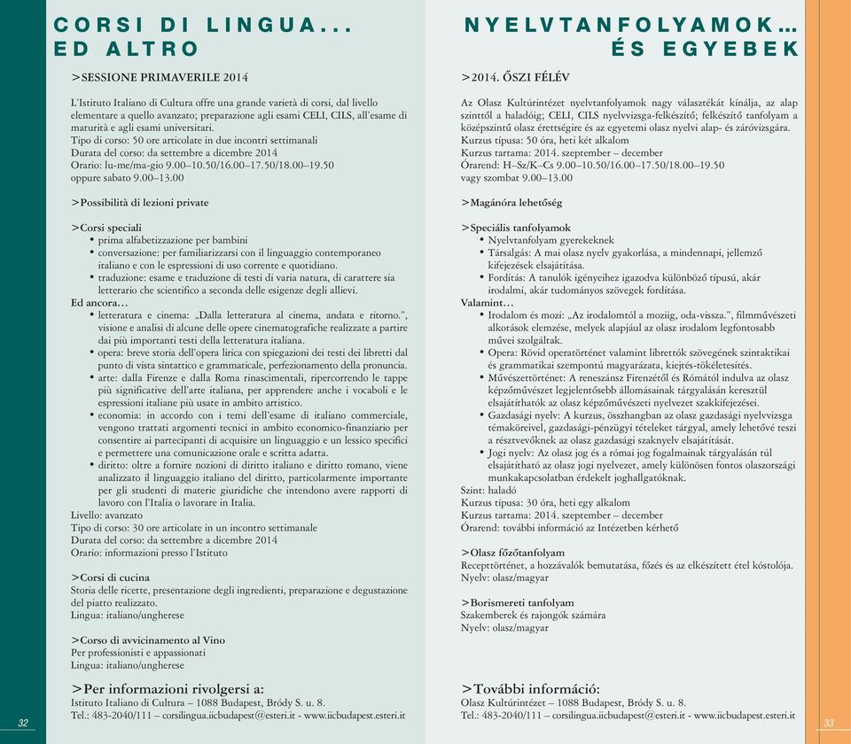 maturità e agli esami universitari. Tipo di corso: 50 ore articolate in due incontri settimanali Durata del corso: da settembre a dicembre 2014 Orario: lu-me/ma-gio 9.00 10.50/16.00 17.50/18.00 19.