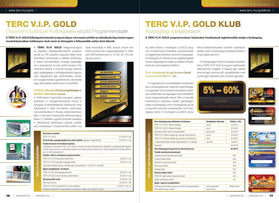GOLD KLUB Klubtagsági szolgáltatások A TERC VJ.P.