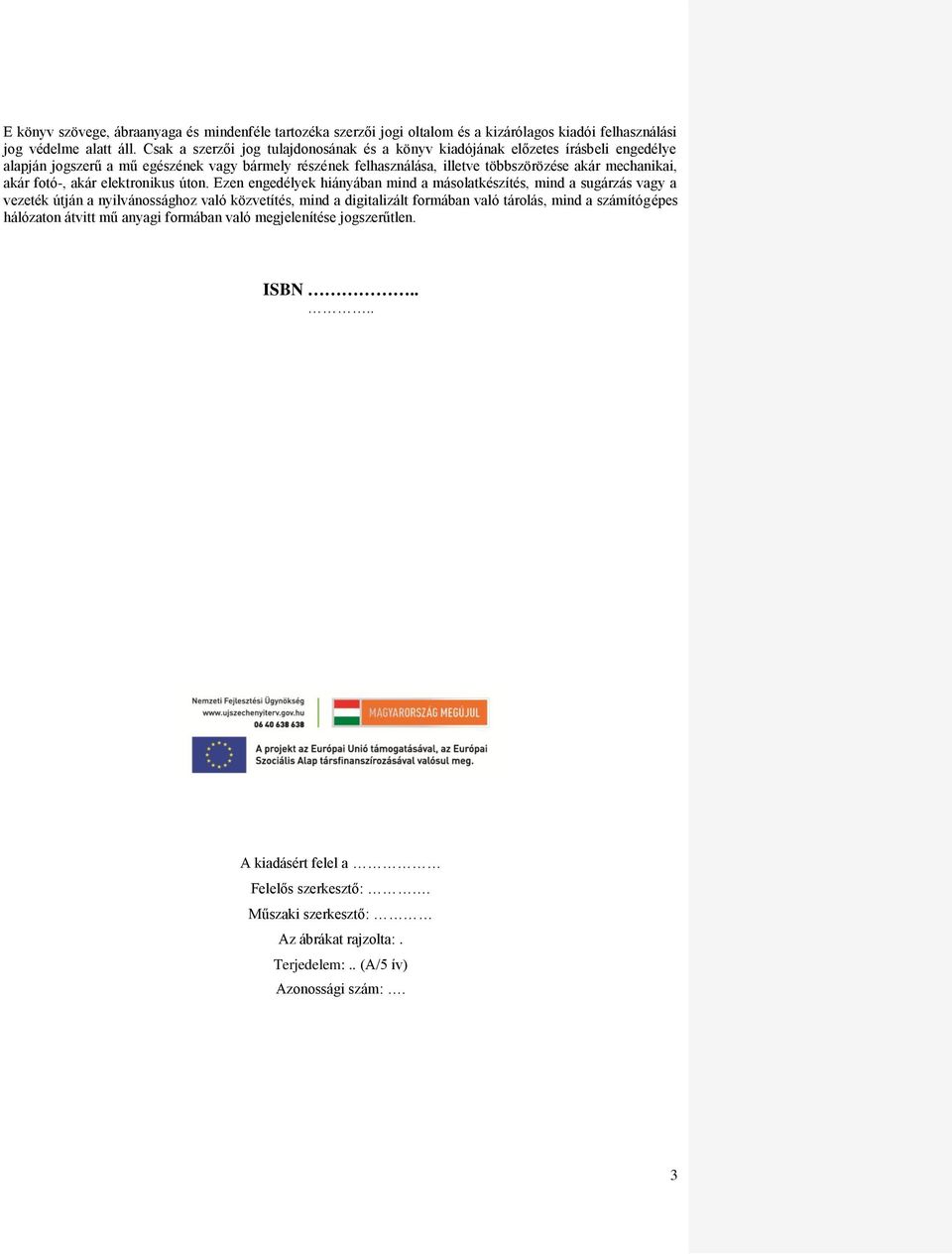 mechanikai, akár fotó-, akár elektronikus úton.