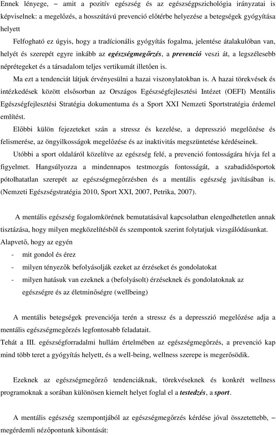 teljes vertikumát illetően is. Ma ezt a tendenciát látjuk érvényesülni a hazai viszonylatokban is.