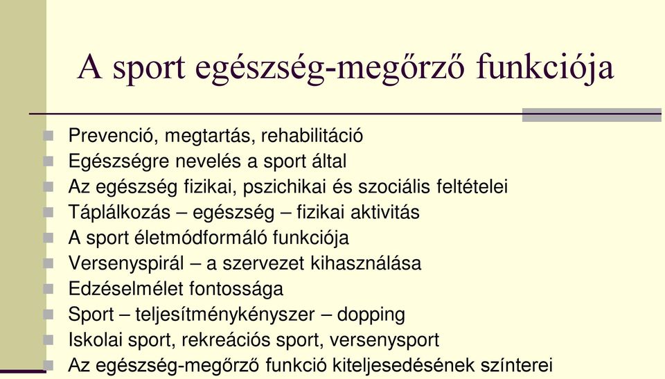 életmódformáló funkciója Versenyspirál a szervezet kihasználása Edzéselmélet fontossága Sport