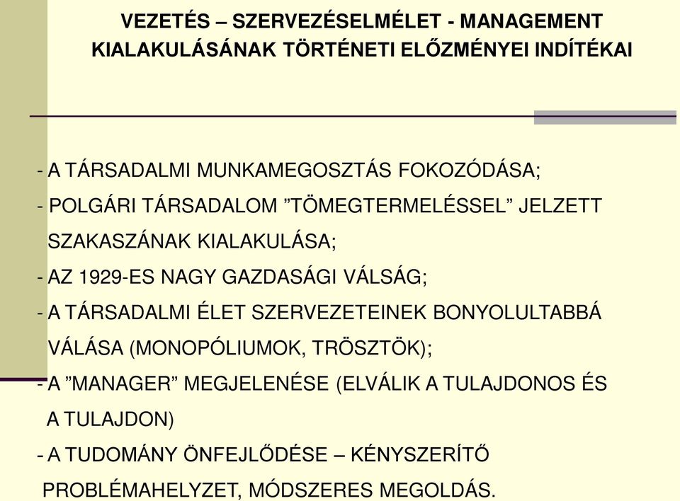 NAGY GAZDASÁGI VÁLSÁG; - A TÁRSADALMI ÉLET SZERVEZETEINEK BONYOLULTABBÁ VÁLÁSA (MONOPÓLIUMOK, TRÖSZTÖK); - A