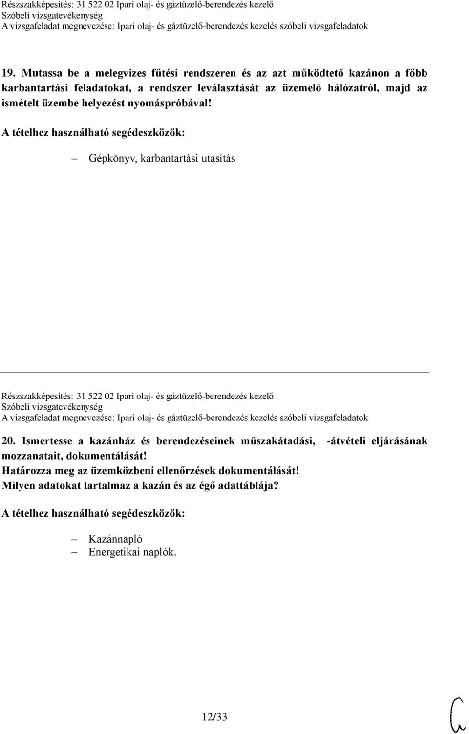 Gépkönyv, karbantartási utasítás Részszakképesítés: 31 522 02 Ipari olaj- és gáztüzelő-berendezés kezelő 20.