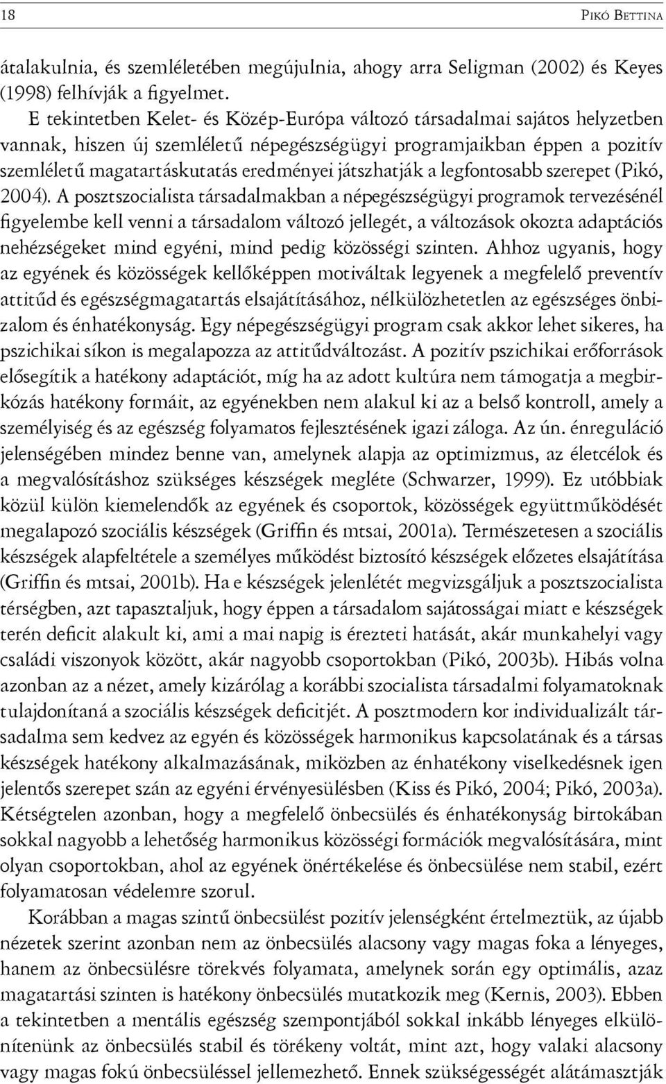 játszhatják a legfontosabb szerepet (Pikó, 2004).