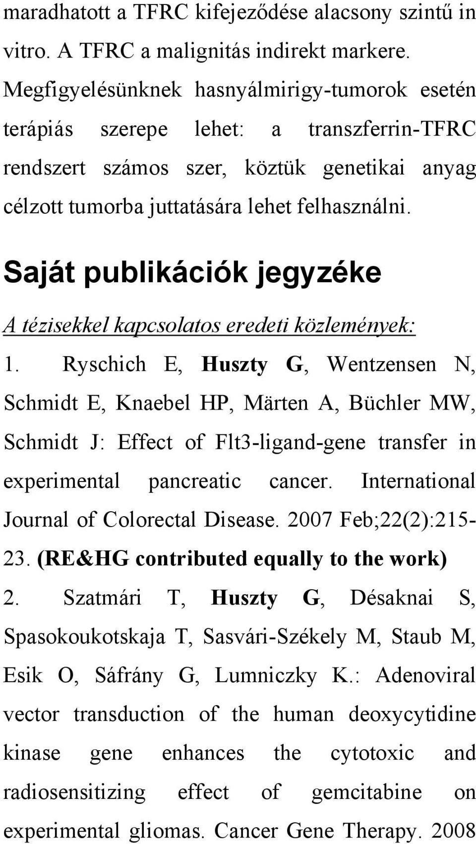 Saját publikációk jegyzéke A tézisekkel kapcsolatos eredeti közlemények: 1.