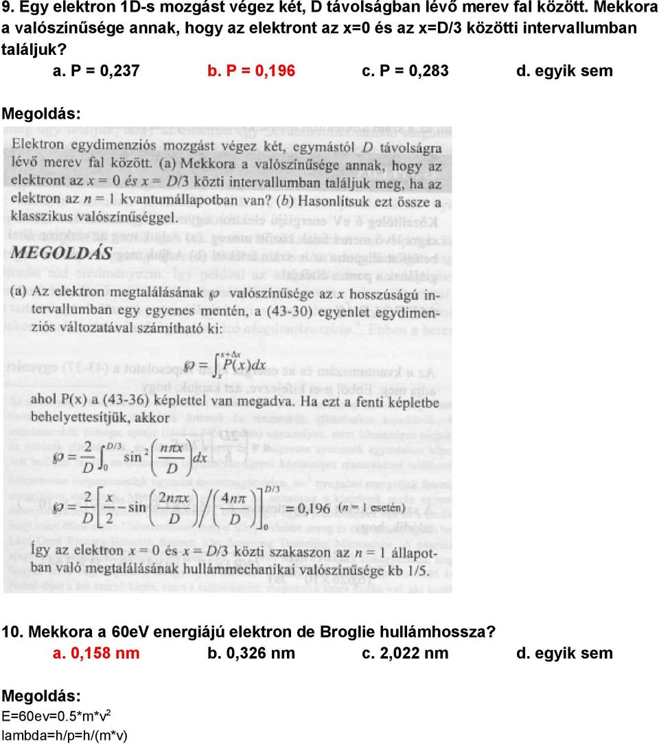 találjuk? a. P = 0,237 b. P = 0,196 c. P = 0,283 d. egyik sem 10.