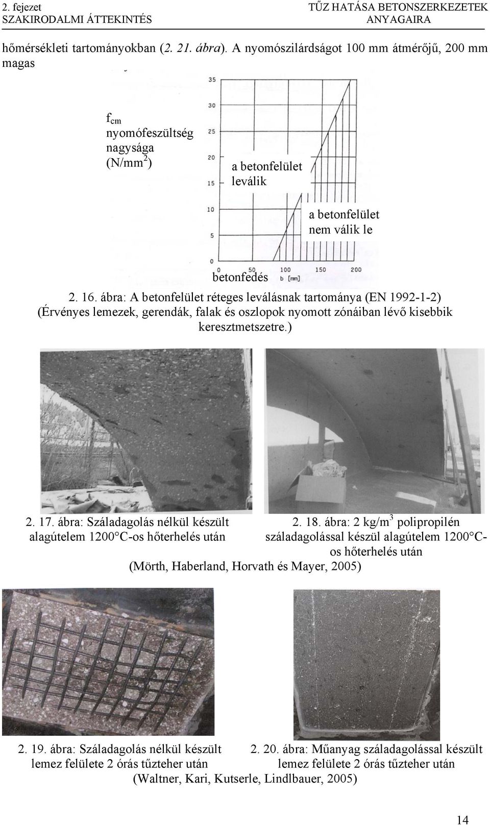 ábra: A betonfelület réteges leválásnak tartománya (EN 992--2) (Érvényes lemezek, gerendák, falak és oszlopok nyomott zónáiban lévő kisebbik keresztmetszetre.) 2. 7.