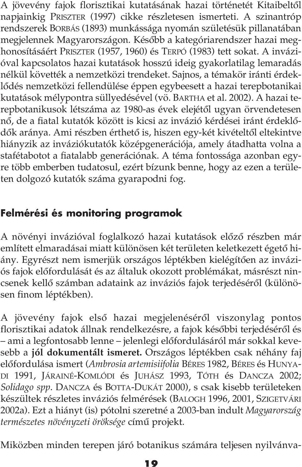 Késôbb a kategóriarendszer hazai meghonosításáért PRISZTER (1957, 1960) és TERPÓ (1983) tett sokat.