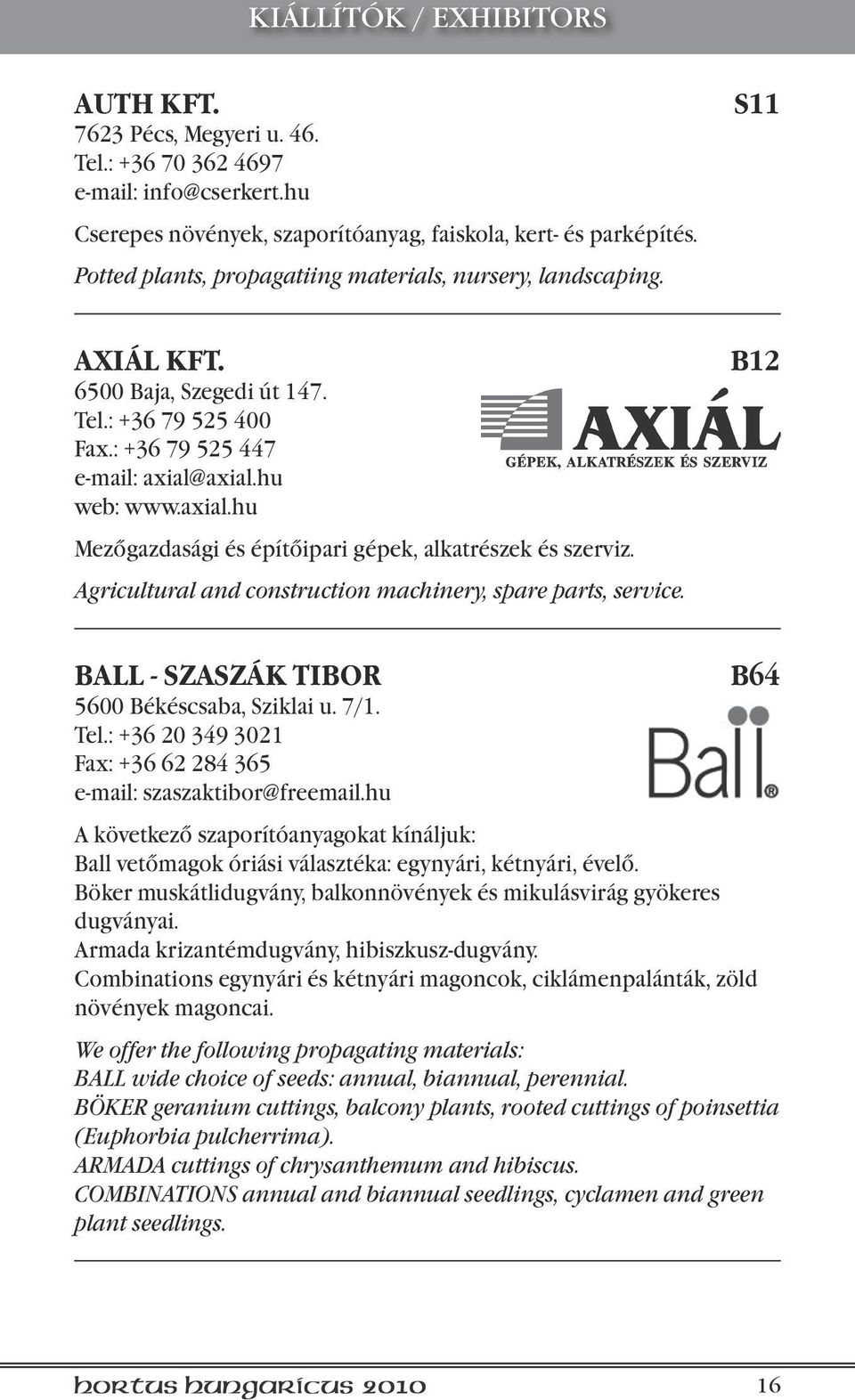 axial.hu web: www.axial.hu Mezőgazdasági és építőipari gépek, alkatrészek és szerviz. Agricultural and construction machinery, spare parts, service.