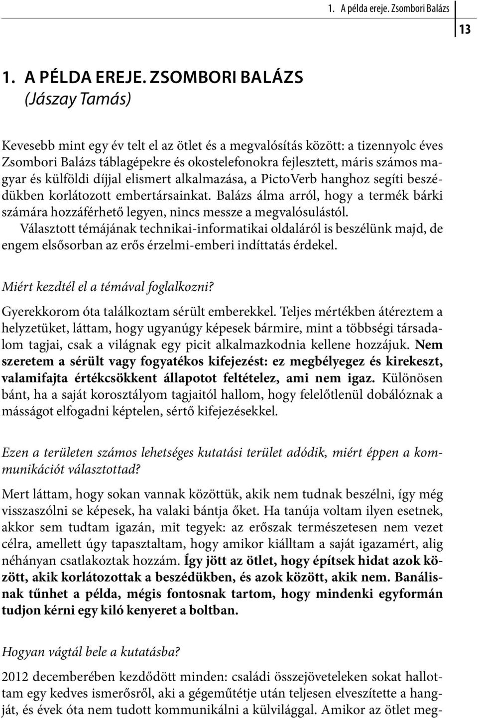 külföldi díjjal elismert alkalmazása, a PictoVerb hanghoz segíti beszédükben korlátozott embertársainkat.