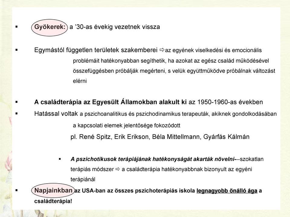 pszichodinamikus terapeuták, akiknek gondolkodásában a kapcsolati elemek jelentősége fokozódott pl.