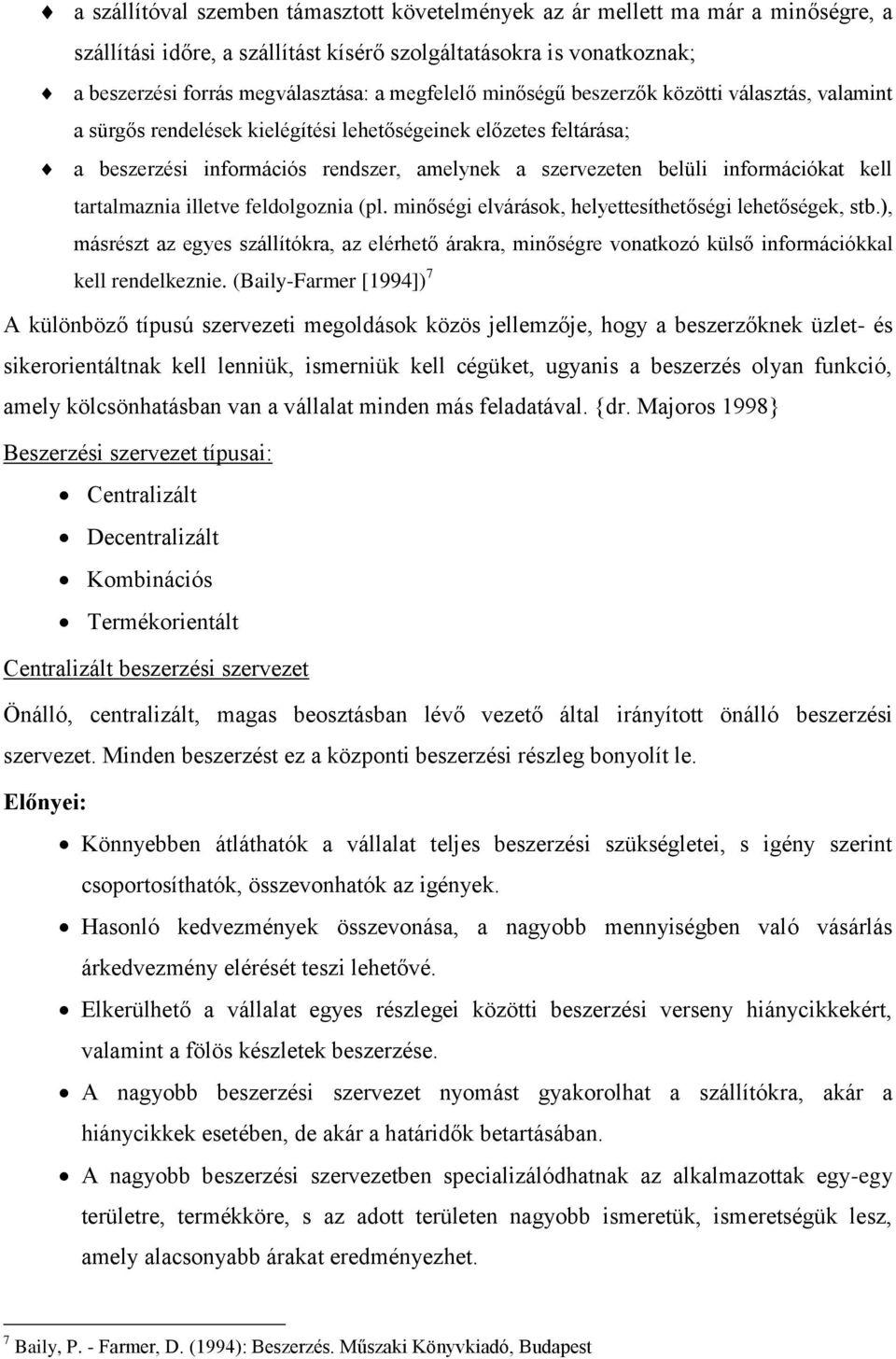 információkat kell tartalmaznia illetve feldolgoznia (pl. minőségi elvárások, helyettesíthetőségi lehetőségek, stb.