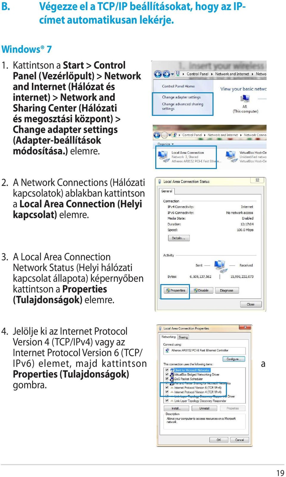 (Adapter-beállítások módosítása.) elemre. 2. A Network Connections (Hálózati kapcsolatok) ablakban kattintson a Local Area Connection (Helyi kapcsolat) elemre. 3.