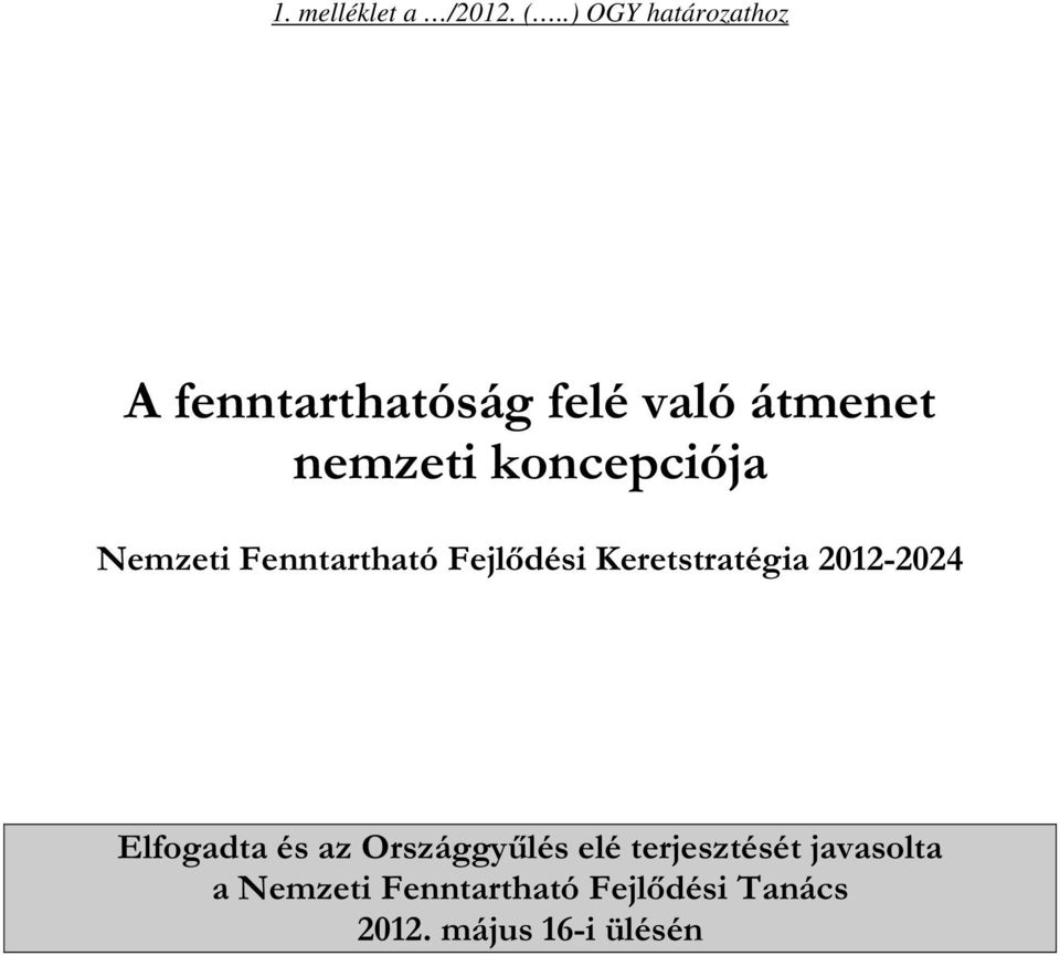 koncepciója Nemzeti Fenntartható Fejlődési Keretstratégia 2012-2024