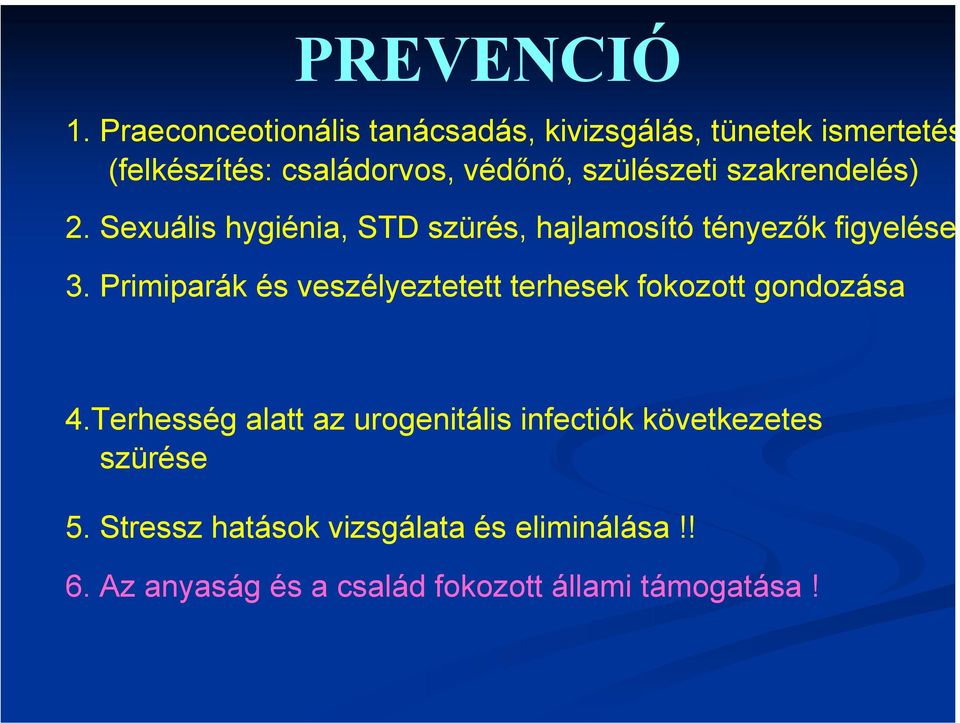 szülészeti szakrendelés) 2. Sexuális hygiénia, STD szürés, hajlamosító tényezők figyelése 3.