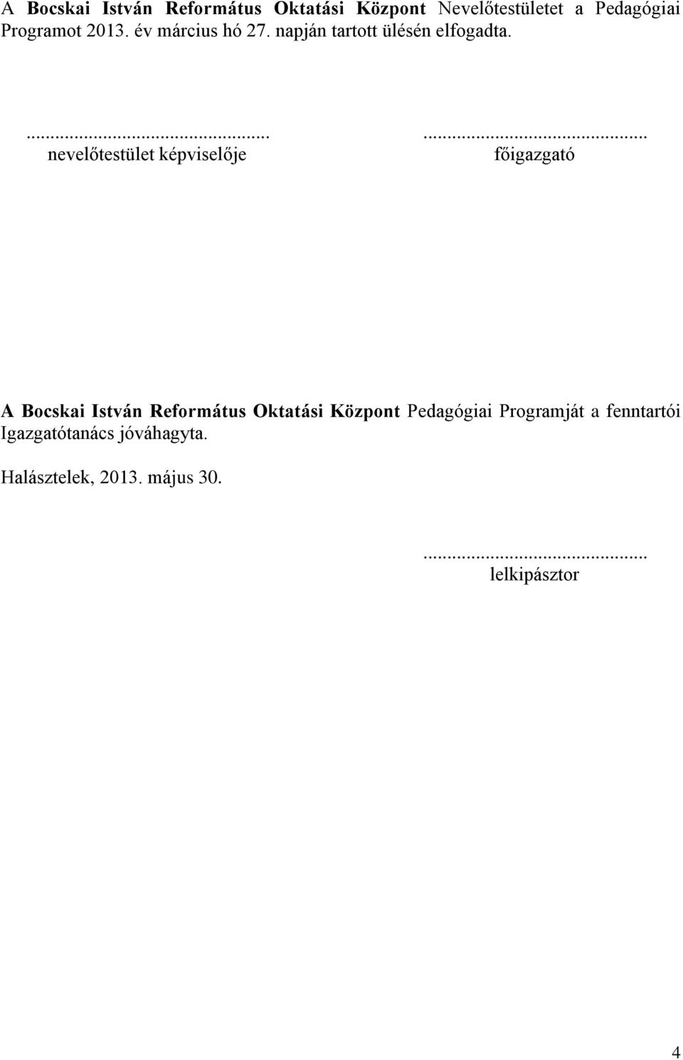 ...... nevelőtestület képviselője főigazgató A Bocskai István Református Oktatási