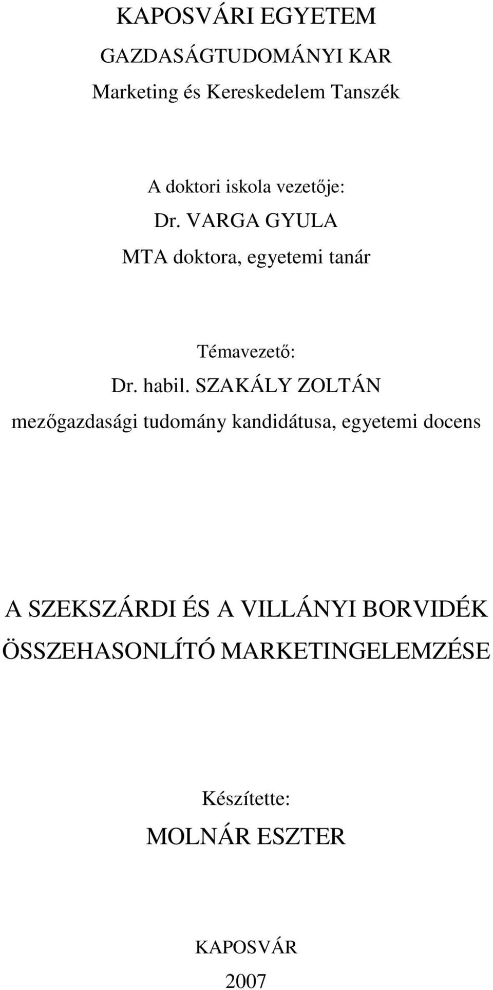 SZAKÁLY ZOLTÁN mezıgazdasági tudomány kandidátusa, egyetemi docens A SZEKSZÁRDI ÉS A