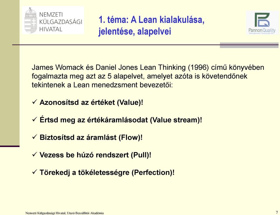 menedzsment bevezetői: Azonosítsd az értéket (Value)! Értsd meg az értékáramlásodat (Value stream)!