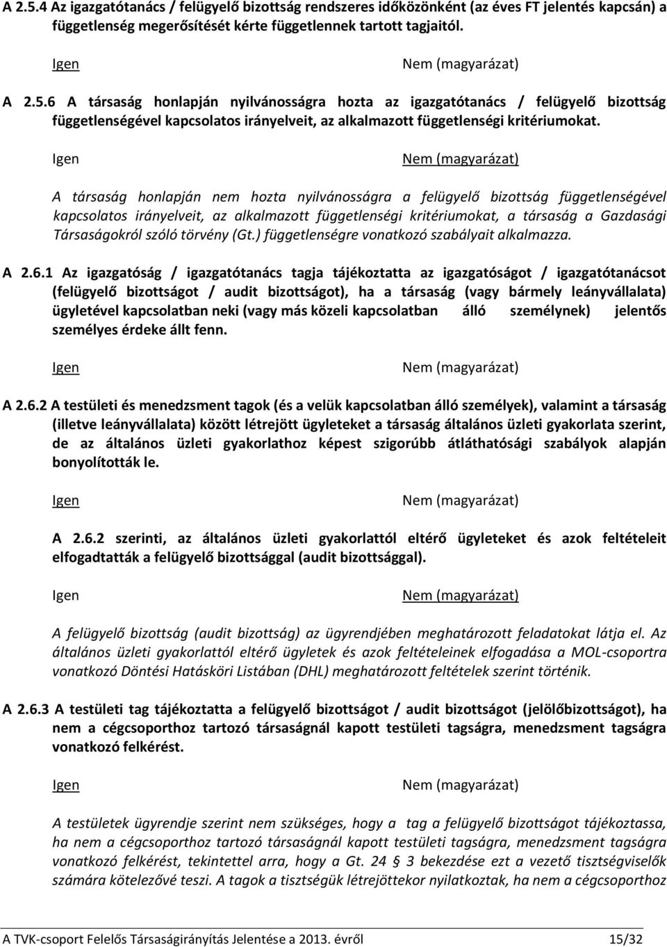 törvény (Gt.) függetlenségre vonatkozó szabályait alkalmazza. A 2.6.