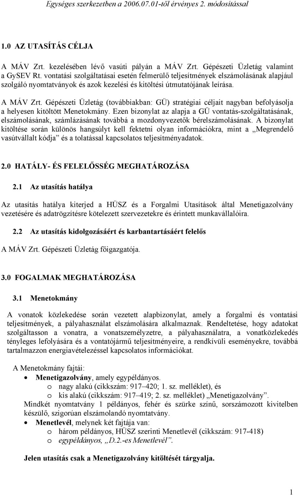 Gépészeti Üzletág (továbbiakban: GÜ) stratégiai céljait nagyban befolyásolja a helyesen kitöltött Menetokmány.