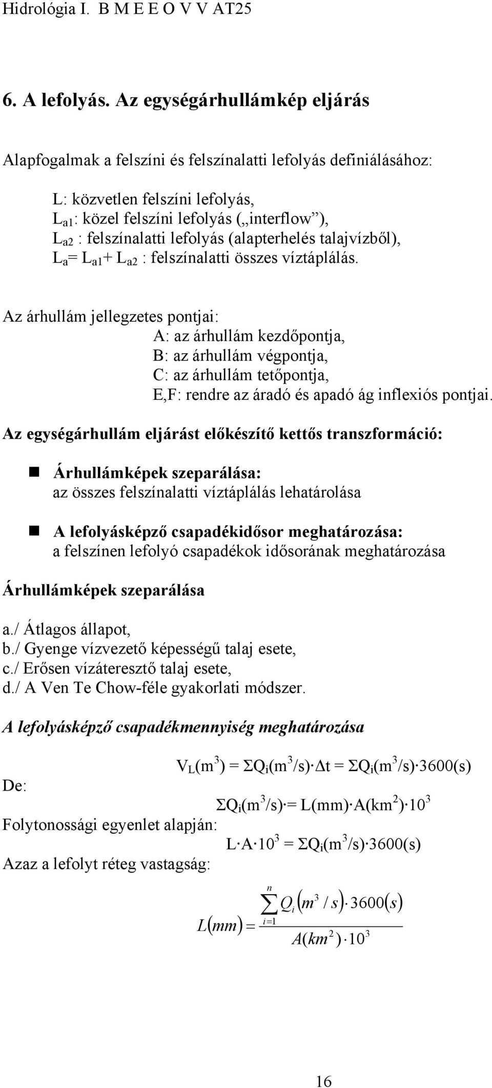 lefolyás (alapterhelés talajvízből), L a = L a1 + L a2 : felszínalatti összes víztáplálás.