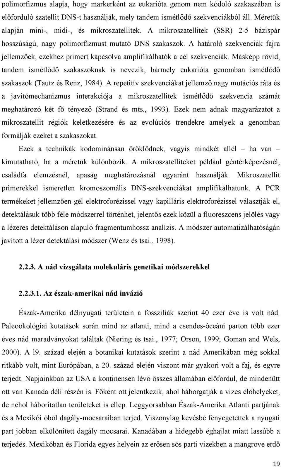 A határoló szekvenciák fajra jellemzőek, ezekhez primert kapcsolva amplifikálhatók a cél szekvenciák.