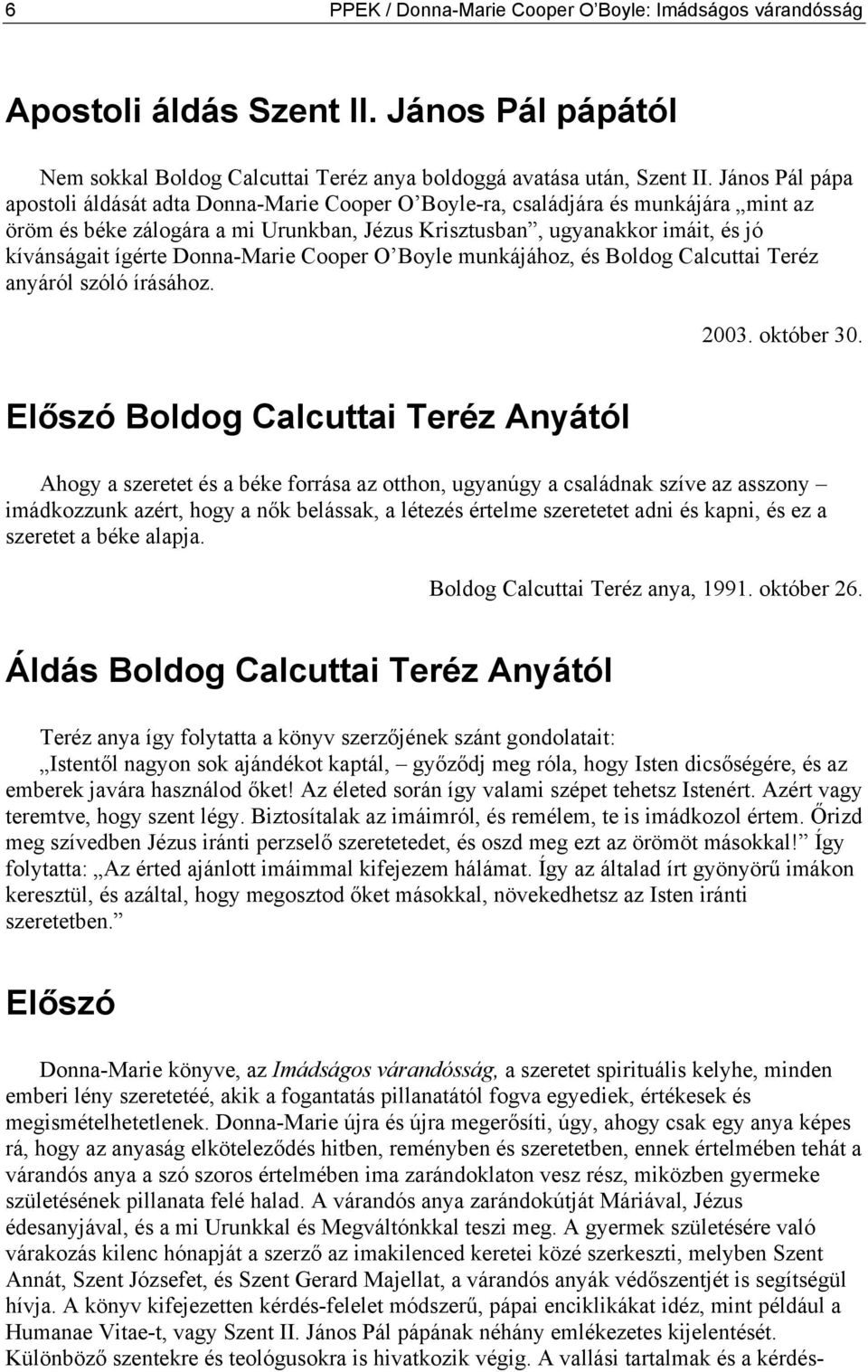 Donna-Marie Cooper O Boyle munkájához, és Boldog Calcuttai Teréz anyáról szóló írásához. 2003. október 30.