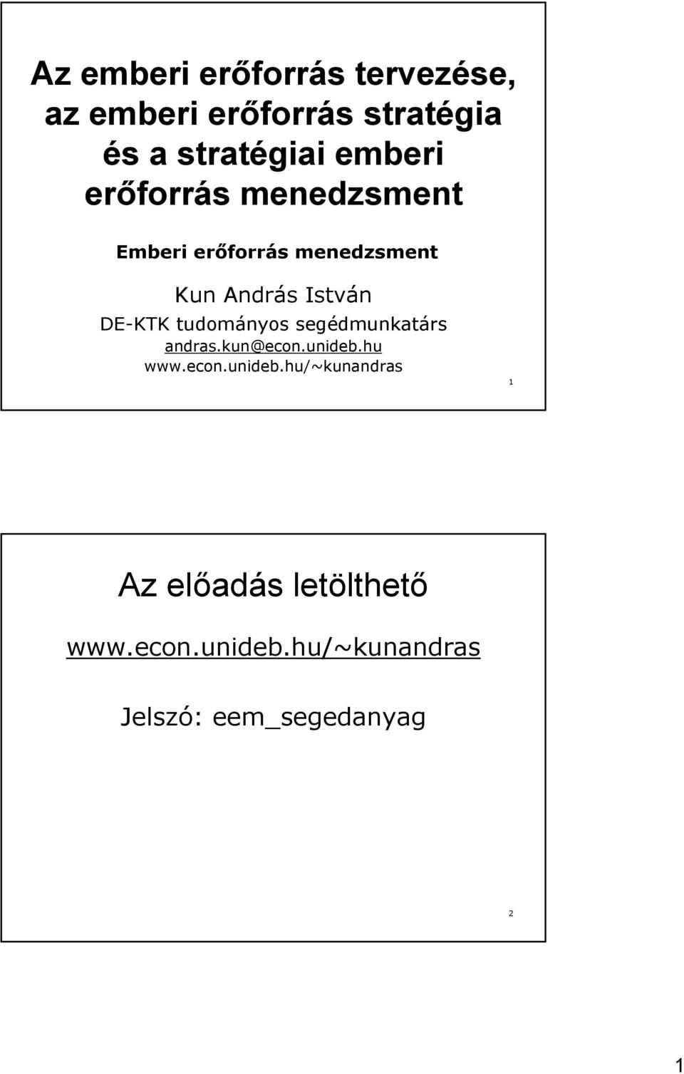 DE-KTK tudományos segédmunkatárs andras.kun@econ.unideb.