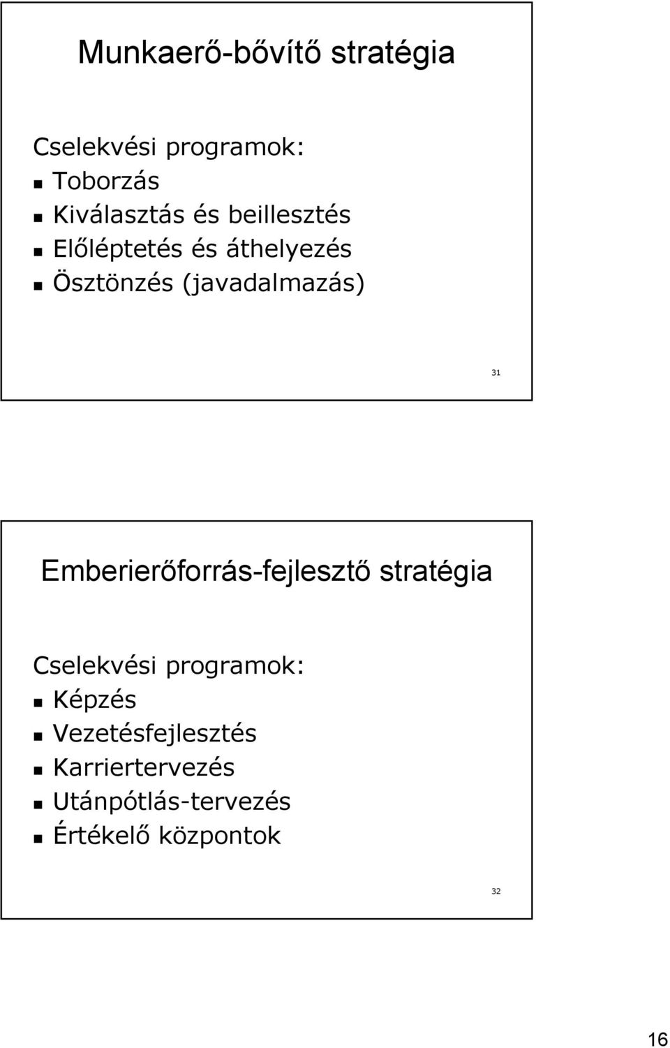 Emberierőforrás-fejlesztő stratégia Cselekvési programok: Képzés