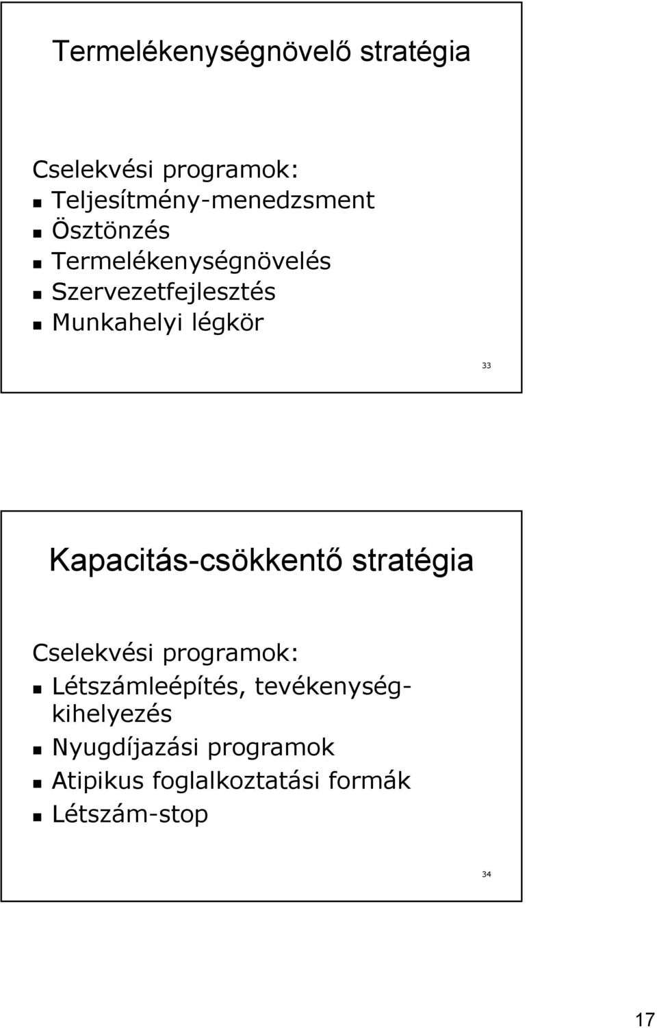 Kapacitás-csökkentő stratégia Cselekvési programok: Létszámleépítés,