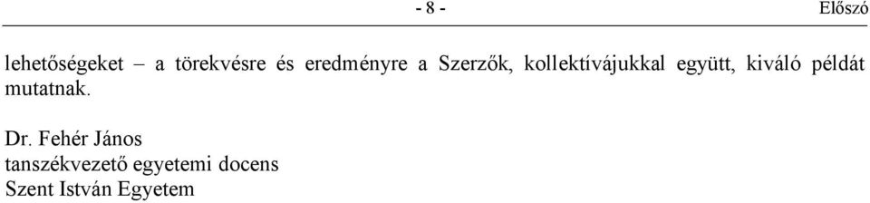 együtt, kiváló példát mutatnak. Dr.