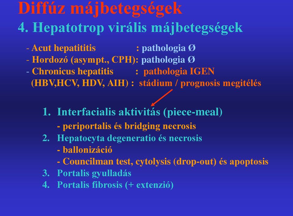 Interfacialis aktivitás (piece-meal) - periportalis és bridging necrosis 2.