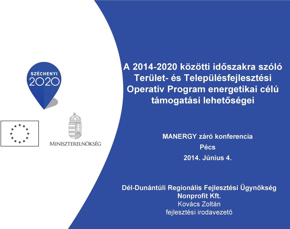 lehetőségei MANERGY záró konferencia Pécs 2014. Június 4.